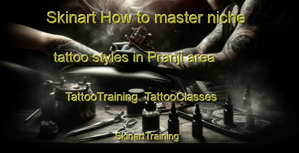 Skinart How to master niche tattoo styles in Pranji area | TattooTraining | TattooClasses | SkinartTraining-Indonesia