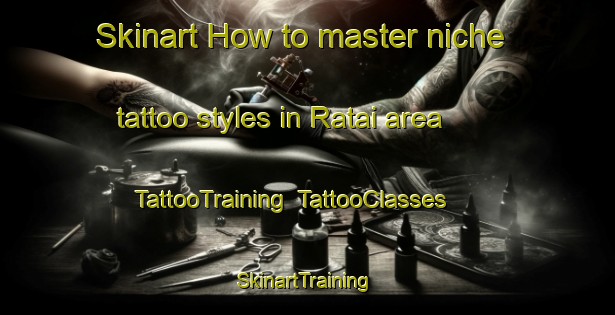 Skinart How to master niche tattoo styles in Ratai area | TattooTraining | TattooClasses | SkinartTraining-Indonesia