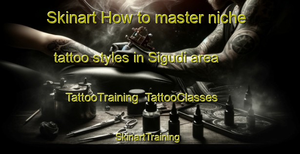 Skinart How to master niche tattoo styles in Sigudi area | TattooTraining | TattooClasses | SkinartTraining-Indonesia
