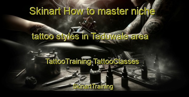 Skinart How to master niche tattoo styles in Taduwale area | #TattooTraining #TattooClasses #SkinartTraining-Indonesia