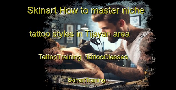 Skinart How to master niche tattoo styles in Tijayan area | TattooTraining | TattooClasses | SkinartTraining-Indonesia