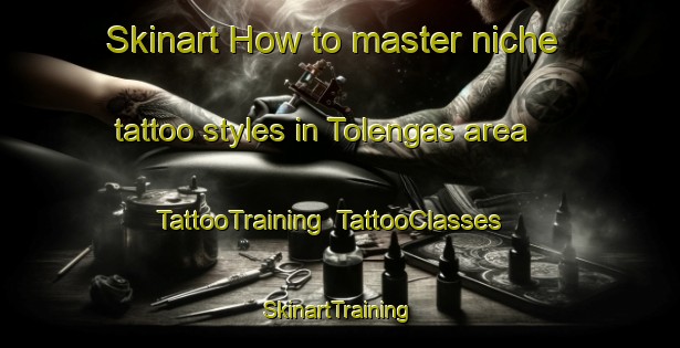Skinart How to master niche tattoo styles in Tolengas area | TattooTraining | TattooClasses | SkinartTraining-Indonesia