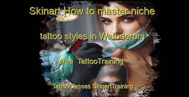 Skinart How to master niche tattoo styles in Watuderum area | #TattooTraining #TattooClasses #SkinartTraining-Indonesia