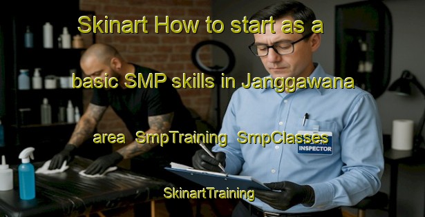 Skinart How to start as a basic SMP skills in Janggawana area | SmpTraining | SmpClasses | SkinartTraining-Indonesia