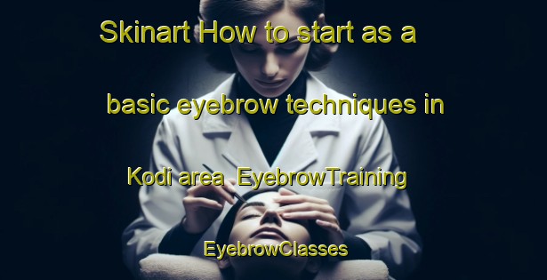 Skinart How to start as a basic eyebrow techniques in Kodi area | EyebrowTraining | EyebrowClasses | SkinartTraining-Indonesia