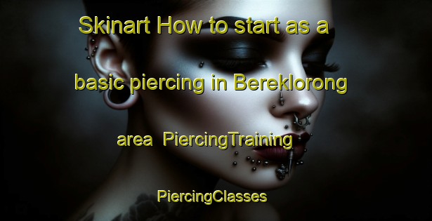 Skinart How to start as a basic piercing in Bereklorong area | PiercingTraining | PiercingClasses | SkinartTraining-Indonesia