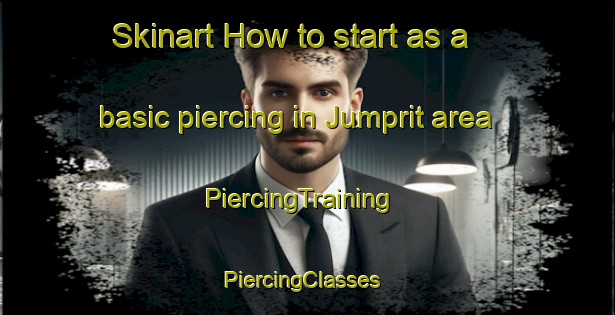 Skinart How to start as a basic piercing in Jumprit area | PiercingTraining | PiercingClasses | SkinartTraining-Indonesia