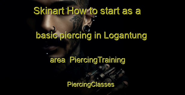 Skinart How to start as a basic piercing in Logantung area | PiercingTraining | PiercingClasses | SkinartTraining-Indonesia