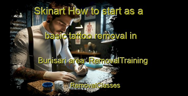 Skinart How to start as a basic tattoo removal in Bunisari area | RemovalTraining | RemovalClasses | SkinartTraining-Indonesia