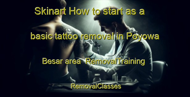 Skinart How to start as a basic tattoo removal in Poyowa Besar area | RemovalTraining | RemovalClasses | SkinartTraining-Indonesia