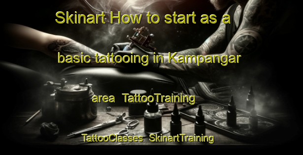 Skinart How to start as a basic tattooing in Kampangar area | TattooTraining | TattooClasses | SkinartTraining-Indonesia