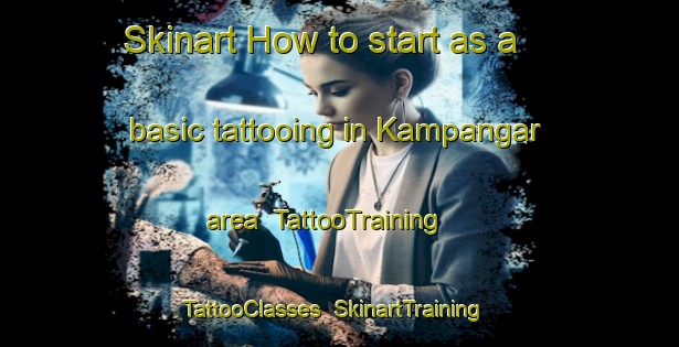 Skinart How to start as a basic tattooing in Kampangar area | TattooTraining | TattooClasses | SkinartTraining-Indonesia