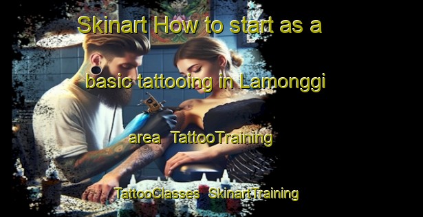 Skinart How to start as a basic tattooing in Lamonggi area | TattooTraining | TattooClasses | SkinartTraining-Indonesia