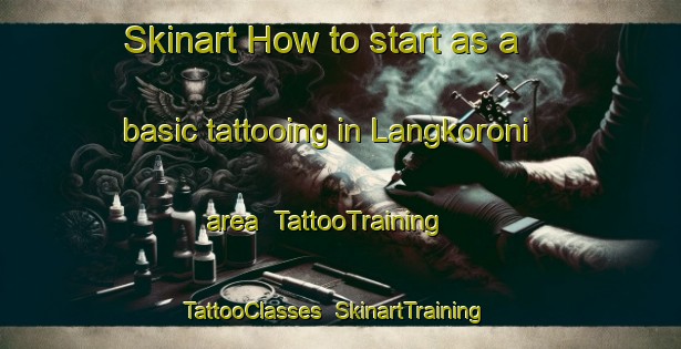 Skinart How to start as a basic tattooing in Langkoroni area | TattooTraining | TattooClasses | SkinartTraining-Indonesia