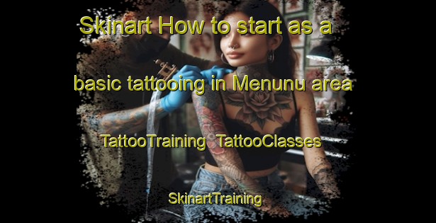 Skinart How to start as a basic tattooing in Menunu area | TattooTraining | TattooClasses | SkinartTraining-Indonesia
