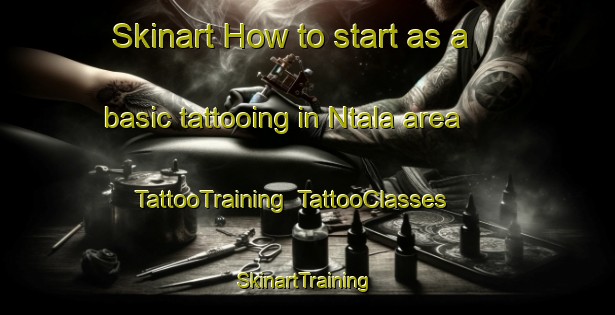 Skinart How to start as a basic tattooing in Ntala area | TattooTraining | TattooClasses | SkinartTraining-Indonesia