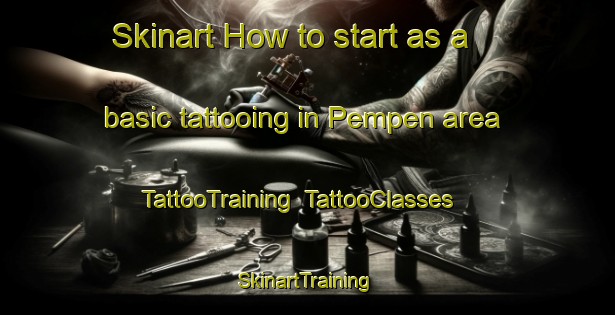 Skinart How to start as a basic tattooing in Pempen area | TattooTraining | TattooClasses | SkinartTraining-Indonesia
