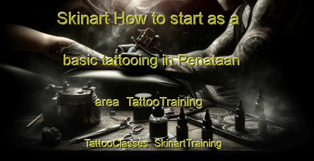 Skinart How to start as a basic tattooing in Penataan area | TattooTraining | TattooClasses | SkinartTraining-Indonesia