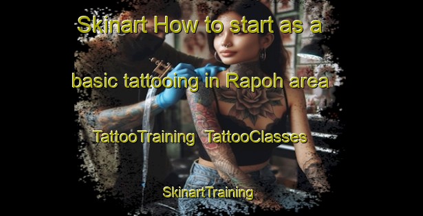 Skinart How to start as a basic tattooing in Rapoh area | TattooTraining | TattooClasses | SkinartTraining-Indonesia