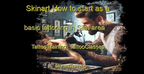 Skinart How to start as a basic tattooing in Silat area | TattooTraining | TattooClasses | SkinartTraining-Indonesia