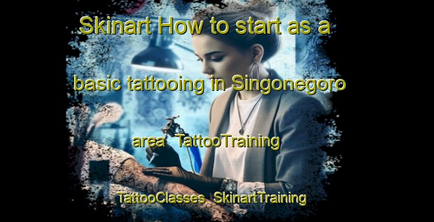 Skinart How to start as a basic tattooing in Singonegoro area | TattooTraining | TattooClasses | SkinartTraining-Indonesia