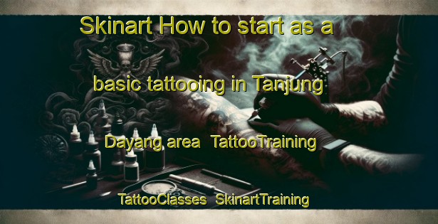 Skinart How to start as a basic tattooing in Tanjung Dayang area | TattooTraining | TattooClasses | SkinartTraining-Indonesia