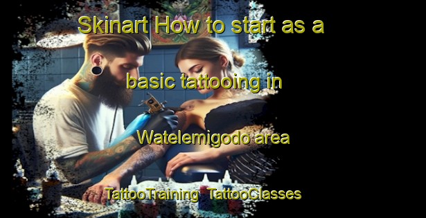 Skinart How to start as a basic tattooing in Watelemigodo area | TattooTraining | TattooClasses | SkinartTraining-Indonesia