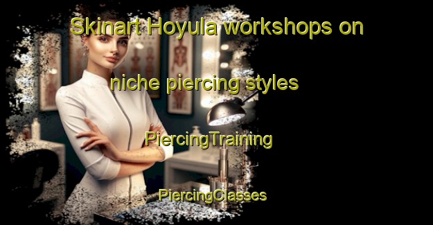 Skinart Hoyula workshops on niche piercing styles | PiercingTraining | PiercingClasses | SkinartTraining-Indonesia