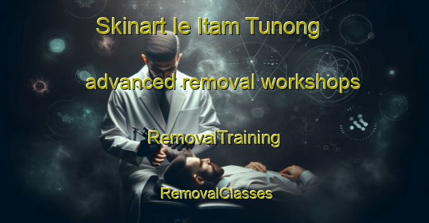 Skinart Ie Itam Tunong advanced removal workshops | RemovalTraining | RemovalClasses | SkinartTraining-Indonesia