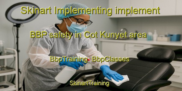 Skinart Implementing implement BBP safety in Cot Kunyet area | BbpTraining | BbpClasses | SkinartTraining-Indonesia