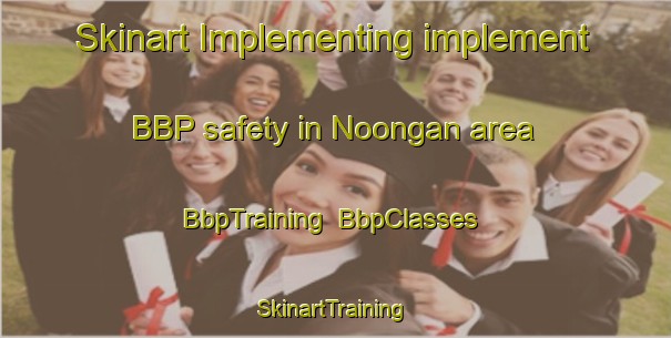 Skinart Implementing implement BBP safety in Noongan area | BbpTraining | BbpClasses | SkinartTraining-Indonesia