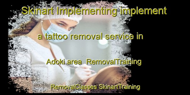 Skinart Implementing implement a tattoo removal service in Adoki area | #RemovalTraining #RemovalClasses #SkinartTraining-Indonesia