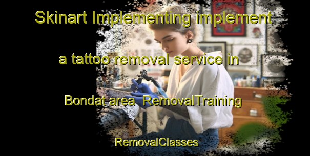 Skinart Implementing implement a tattoo removal service in Bondat area | RemovalTraining | RemovalClasses | SkinartTraining-Indonesia