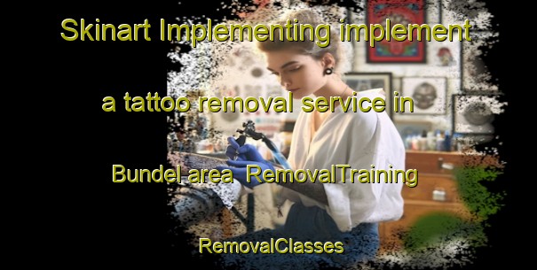 Skinart Implementing implement a tattoo removal service in Bundel area | RemovalTraining | RemovalClasses | SkinartTraining-Indonesia
