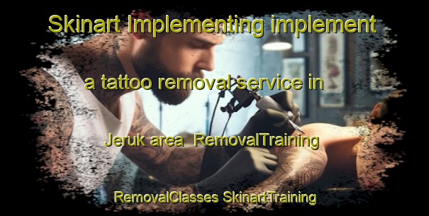 Skinart Implementing implement a tattoo removal service in Jeruk area | #RemovalTraining #RemovalClasses #SkinartTraining-Indonesia