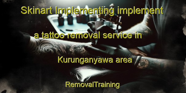 Skinart Implementing implement a tattoo removal service in Kurunganyawa area | RemovalTraining | RemovalClasses | SkinartTraining-Indonesia