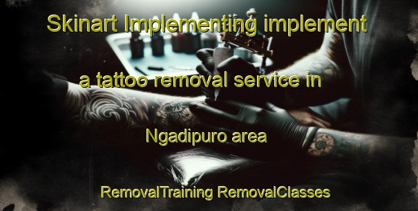 Skinart Implementing implement a tattoo removal service in Ngadipuro area | #RemovalTraining #RemovalClasses #SkinartTraining-Indonesia