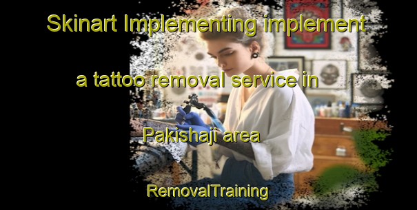 Skinart Implementing implement a tattoo removal service in Pakishaji area | RemovalTraining | RemovalClasses | SkinartTraining-Indonesia