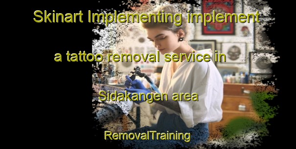 Skinart Implementing implement a tattoo removal service in Sidakangen area | RemovalTraining | RemovalClasses | SkinartTraining-Indonesia