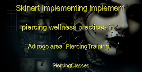 Skinart Implementing implement piercing wellness practices in Adirogo area | #PiercingTraining #PiercingClasses #SkinartTraining-Indonesia