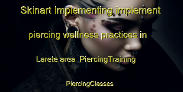 Skinart Implementing implement piercing wellness practices in Larete area | PiercingTraining | PiercingClasses | SkinartTraining-Indonesia