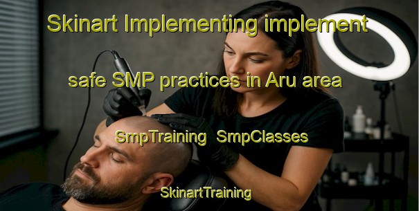 Skinart Implementing implement safe SMP practices in Aru area | SmpTraining | SmpClasses | SkinartTraining-Indonesia
