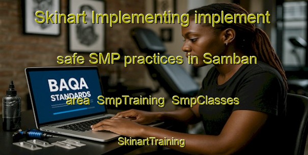 Skinart Implementing implement safe SMP practices in Samban area | SmpTraining | SmpClasses | SkinartTraining-Indonesia