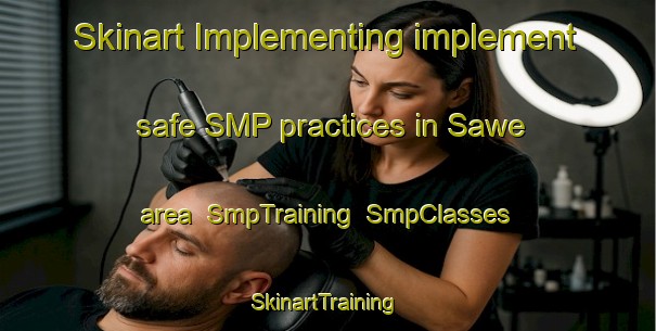 Skinart Implementing implement safe SMP practices in Sawe area | SmpTraining | SmpClasses | SkinartTraining-Indonesia