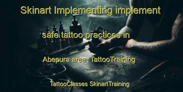 Skinart Implementing implement safe tattoo practices in Abepura area | #TattooTraining #TattooClasses #SkinartTraining-Indonesia