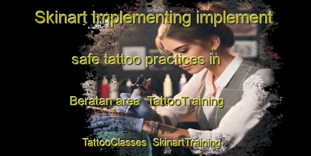 Skinart Implementing implement safe tattoo practices in Beratan area | TattooTraining | TattooClasses | SkinartTraining-Indonesia