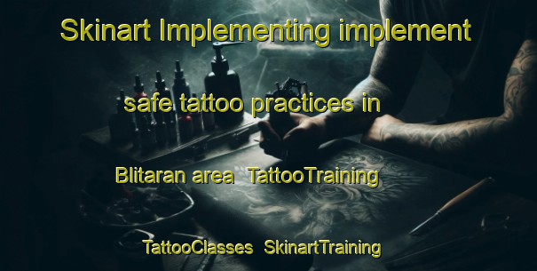 Skinart Implementing implement safe tattoo practices in Blitaran area | TattooTraining | TattooClasses | SkinartTraining-Indonesia