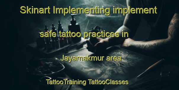 Skinart Implementing implement safe tattoo practices in Jayamakmur area | #TattooTraining #TattooClasses #SkinartTraining-Indonesia