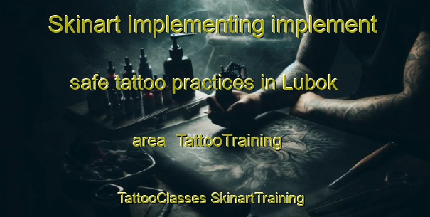 Skinart Implementing implement safe tattoo practices in Lubok area | #TattooTraining #TattooClasses #SkinartTraining-Indonesia