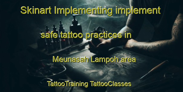 Skinart Implementing implement safe tattoo practices in Meunasah Lampoh area | #TattooTraining #TattooClasses #SkinartTraining-Indonesia